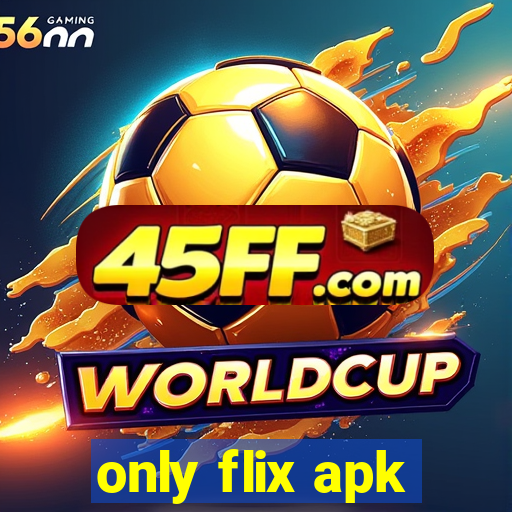only flix apk
